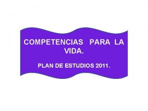 Competencias para la vida plan 2011 Competencias para la vida plan 2011