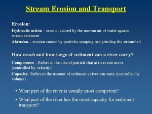 Stream Erosion and Transport Erosion Hydraulic action erosion
