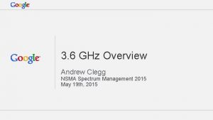 3 6 GHz Overview Andrew Clegg NSMA Spectrum