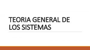 TEORIA GENERAL DE LOS SISTEMAS DE ENTRE LAS