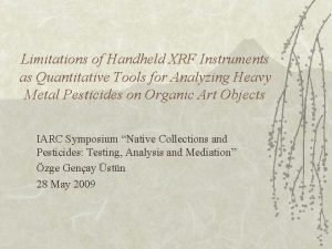 Limitations of Handheld XRF Instruments as Quantitative Tools