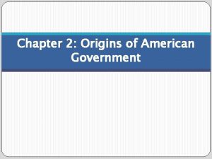 Origins of american government section 1