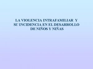 LA VIOLENCIA INTRAFAMILIAR Y SU INCIDENCIA EN EL
