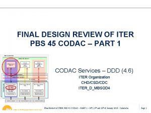 FINAL DESIGN REVIEW OF ITER PBS 45 CODAC