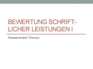 BEWERTUNG SCHRIFTLICHER LEISTUNGEN I Klassenarbeit Klausur Worturteil zur