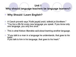 Unit 1 Why should language teachers be language