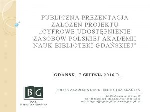 PUBLICZNA PREZENTACJA ZAOE PROJEKTU CYFROWE UDOSTPNIENIE ZASOBW POLSKIEJ