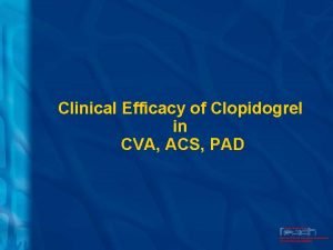 Clinical Efficacy of Clopidogrel in CVA ACS PAD