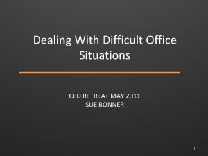 Dealing With Difficult Office Situations CED RETREAT MAY