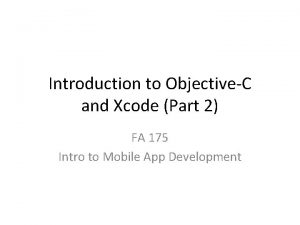 Introduction to ObjectiveC and Xcode Part 2 FA