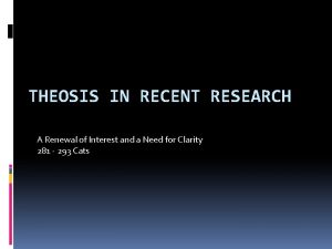 THEOSIS IN RECENT RESEARCH A Renewal of Interest