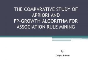 THE COMPARATIVE STUDY OF APRIORI AND FPGROWTH ALGORITHM