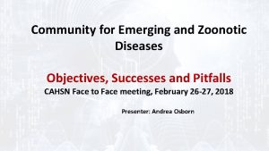 Community for Emerging and Zoonotic Diseases Objectives Successes