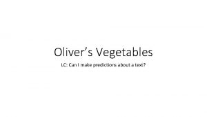 Olivers Vegetables LC Can I make predictions about