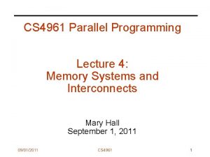 CS 4961 Parallel Programming Lecture 4 Memory Systems