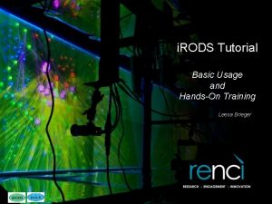 i RODS Tutorial Basic Usage and HandsOn Training