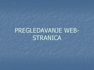 PREGLEDAVANJE WEBSTRANICA O internetu i njegovim uslugama i