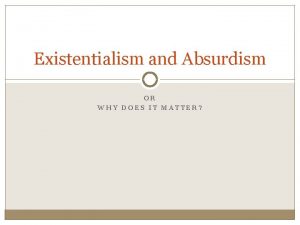 Existentialism nihilism absurdism