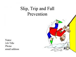 Slip Trip and Fall Prevention Name Job Title