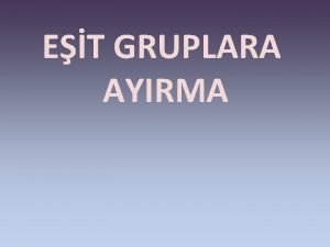 ET GRUPLARA AYIRMA BLMEDE GRUPLAMA VE PAYLATIRMA AHMED