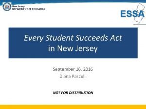 New Jersey DEPARTMENT OF EDUCATION ESSA Every Student
