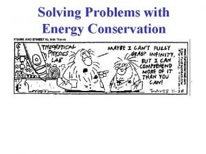 Solving Problems with Energy Conservation Conservation of Mechanical