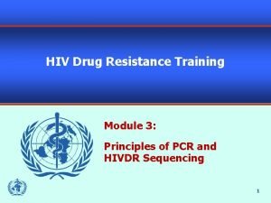 HIV Drug Resistance Training Module 3 Principles of
