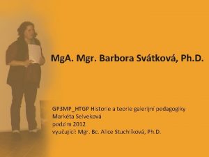 Mg A Mgr Barbora Svtkov Ph D GP