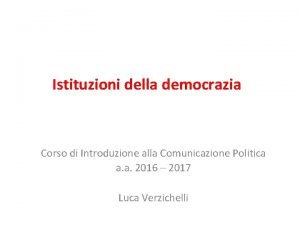 Istituzioni della democrazia Corso di Introduzione alla Comunicazione