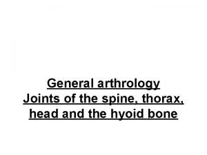 General arthrology Joints of the spine thorax head