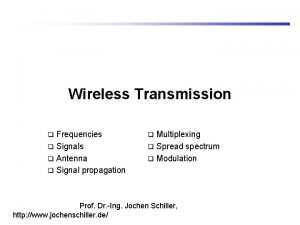 Wireless Transmission Frequencies q Signals q Antenna q