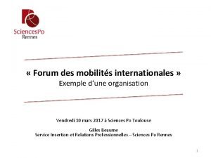 Forum des mobilits internationales Exemple dune organisation Vendredi