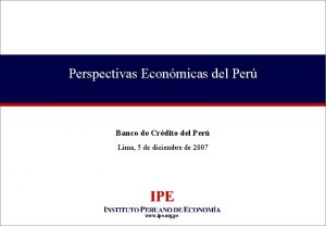 Perspectivas Econmicas del Per Banco de Crdito del