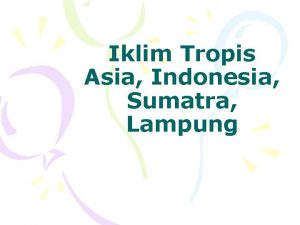 Iklim Tropis Asia Indonesia Sumatra Lampung Iklim Tropis