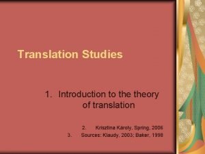 Translation Studies 1 Introduction to theory of translation