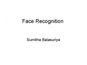 Face Recognition Sumitha Balasuriya Computer Vision Image processing