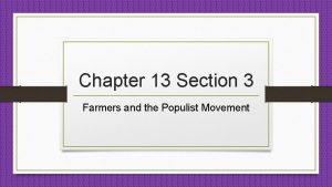 Chapter 13 section 3 farmers and the populist movement