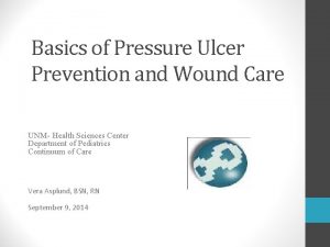 Basics of Pressure Ulcer Prevention and Wound Care