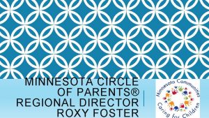 MINNESOTA CIRCLE OF PARENTS REGIONAL DIRECTOR ROXY FOSTER