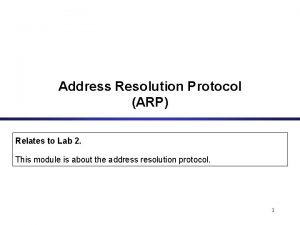 Address Resolution Protocol ARP Relates to Lab 2