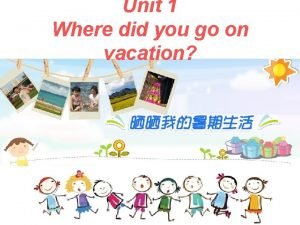 Where did you go on vacation