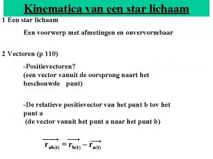 Kinematica van een star lichaam 1 Een star