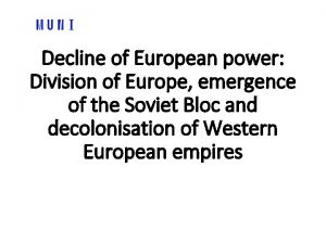 Decline of European power Division of Europe emergence