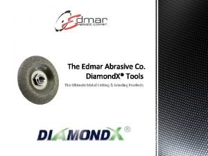 The Ultimate Metal Cutting Grinding Products Diamond X