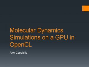 Molecular Dynamics Simulations on a GPU in Open