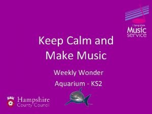 Keep Calm and Make Music Weekly Wonder Aquarium