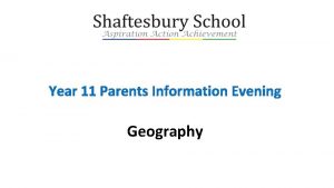 Year 11 Parents Information Evening Geography Geography at