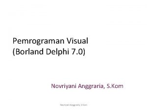 Pemrograman Visual Borland Delphi 7 0 Novriyani Anggraria