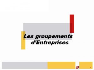 Les groupements dEntreprises 1 Les groupements momentans dentreprises