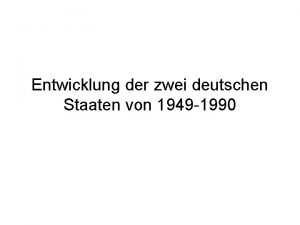 Entwicklung der zwei deutschen Staaten von 1949 1990